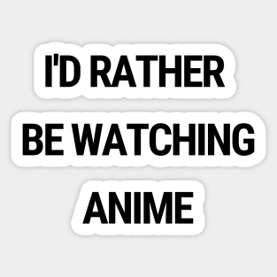 I'd rather be watching Anime Sticker